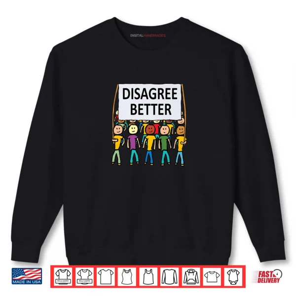 Sweatshirt Disagree Better Shirt