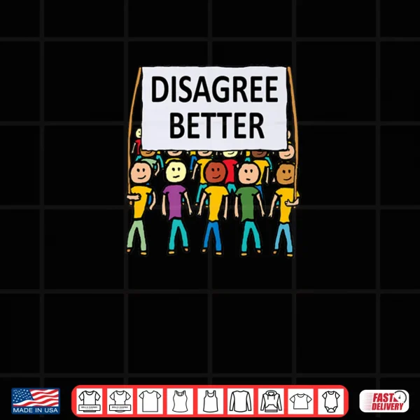 Design Disagree Better Shirt