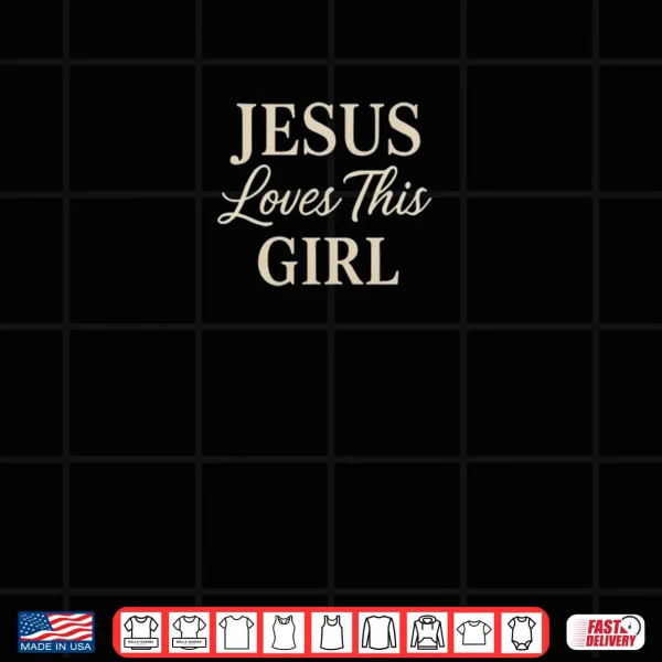 Design Jesus Loves This Girl Shirt
