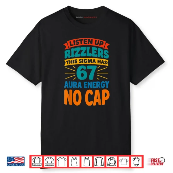 Listen Up Rizzlers This Sigma Has 67 Aura Energy No Cap Shirt