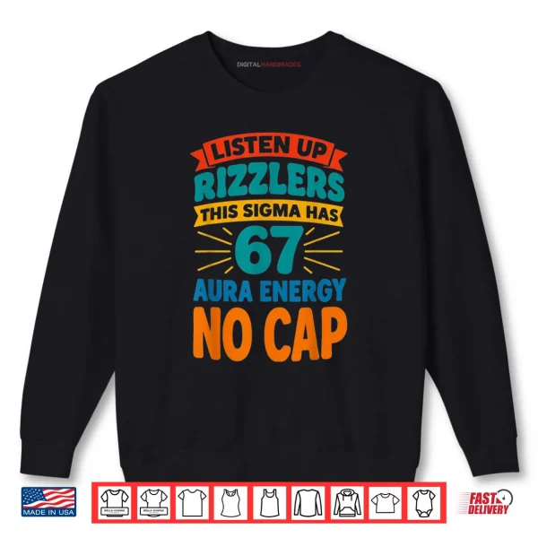 Sweatshirt Listen Up Rizzlers This Sigma Has 67 Aura Energy No Cap Shirt