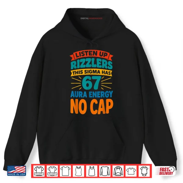 Hoodie Listen Up Rizzlers This Sigma Has 67 Aura Energy No Cap Shirt