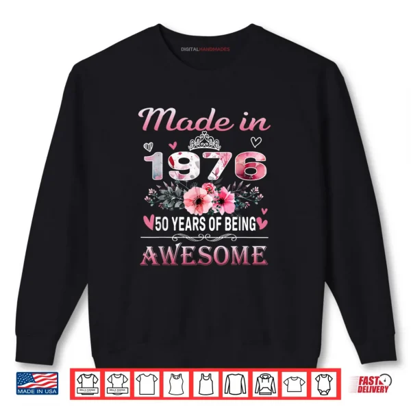 Sweatshirt 50th Birthday Made in 1976 50 Years of Being Awesome Floral Shirt