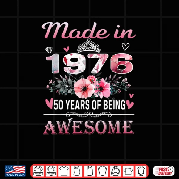 Design 50th Birthday Made in 1976 50 Years of Being Awesome Floral Shirt