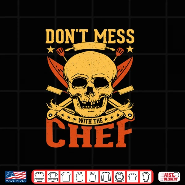 Design Dont Mess with The Chef Skull Kitchen Shirt