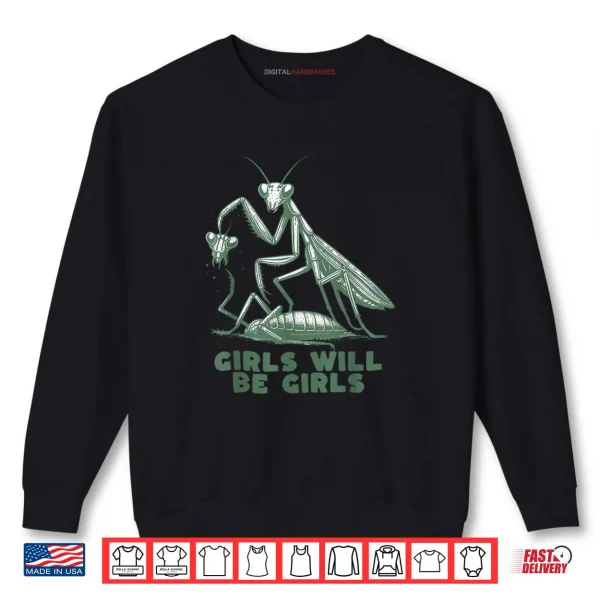 Sweatshirt Girl Will Be Girls Mantis Shirt