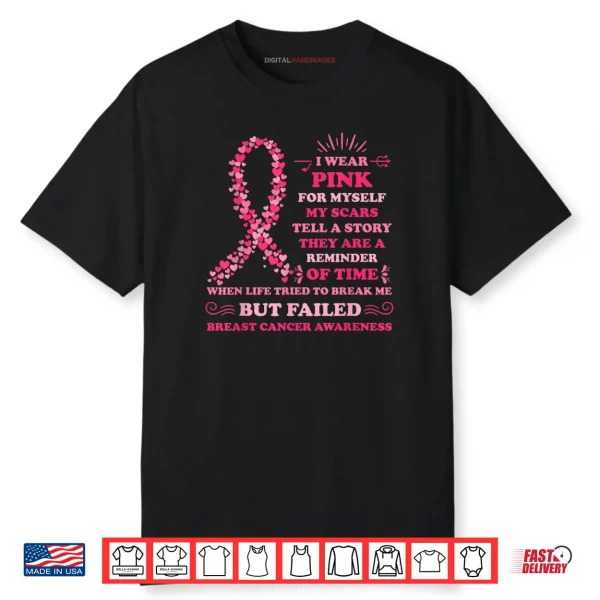 I Wear Pink for Myself My Scars Breast Cancer Awreness Shirt