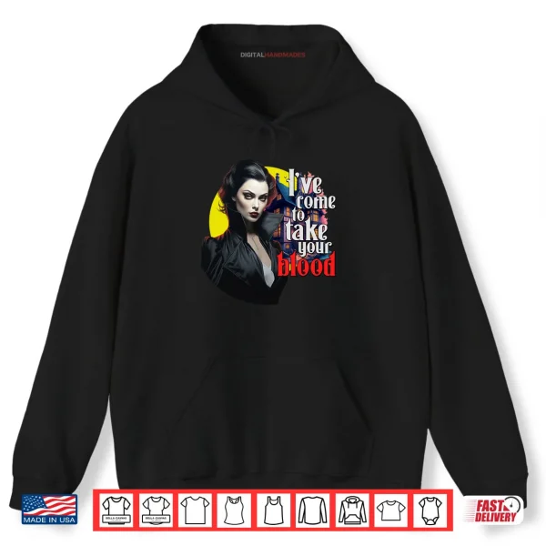 Hoodie Ive Come to Take Your Blood a Phlebotomist Shirt