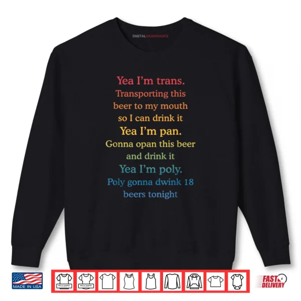 Sweatshirt Yea Im Trans Transporting This Beer to My Mouth Shirt