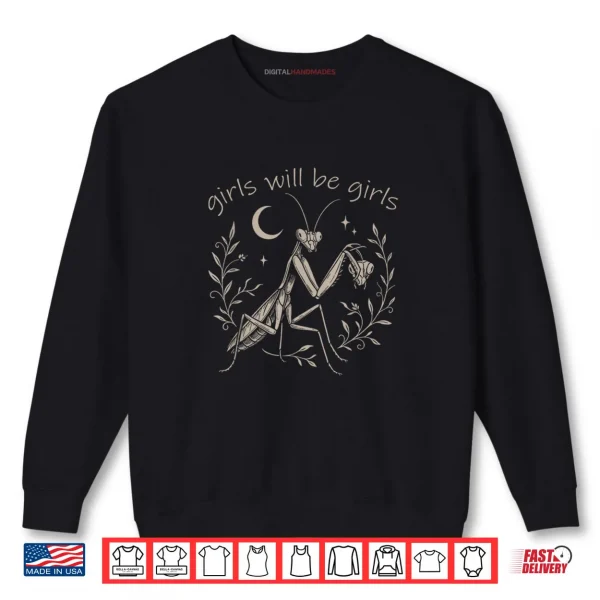 Sweatshirt Girl Will Be Girls Praying Mantis Funny Feminist Shirt