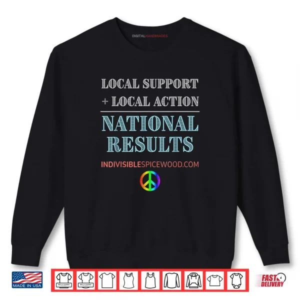 Sweatshirt Local Support Local Action National Results Shirt