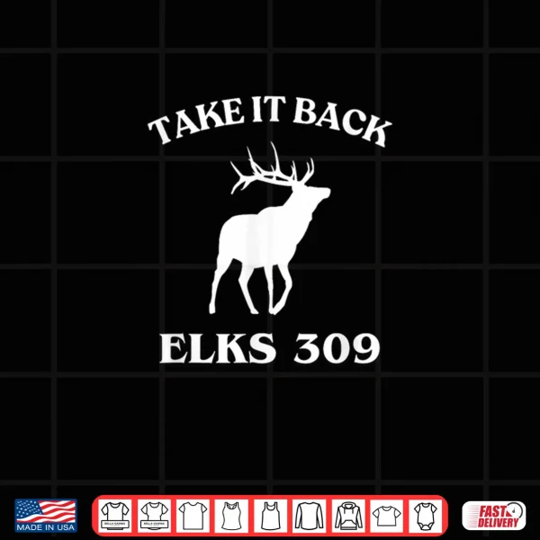 Design Take It Back Elks 309 Shirt