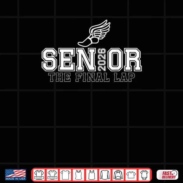 Design Track Field Senior 2026 Graduation Year The Final Lap Shirt