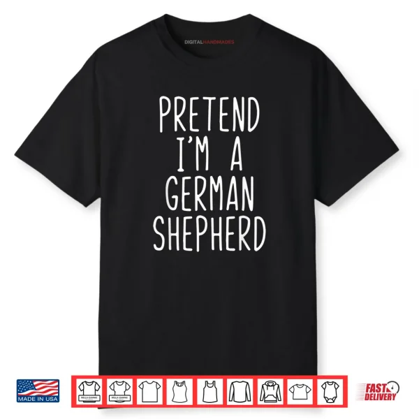 Pretend I’m A German Shepherd Dog Costume Halloween Shirt
