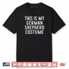 This Is My German Shepherd Dog Costume Halloween Lazy Easy Shirt