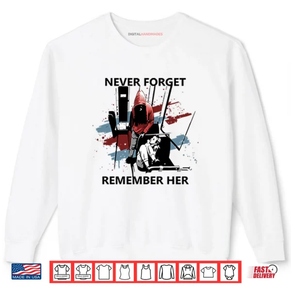 Sweatshirt Never Forget Remember Her Iryna Zarutska Tee Shirt