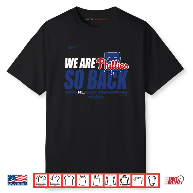 Philadelphia Phillies We Are So Back 2025 NL East Division Champions Shirt