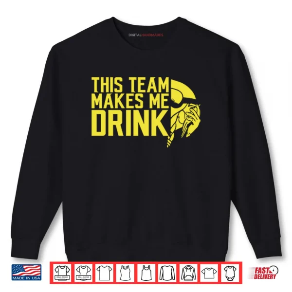 Sweatshirt This Team Makes Me Drink Minnesota Vikings Shirt