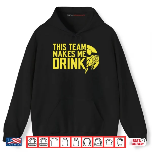 Hoodie This Team Makes Me Drink Minnesota Vikings Shirt