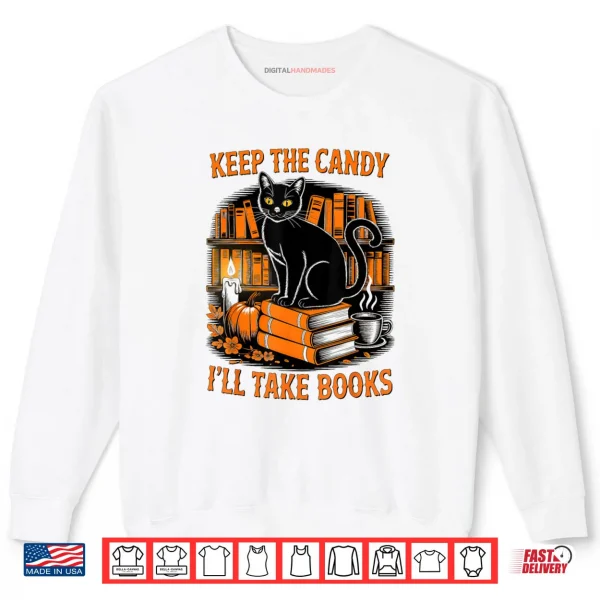 Sweatshirt Keep The Candy Ill Take Books Black Cat Pumpkin Halloween Shirt