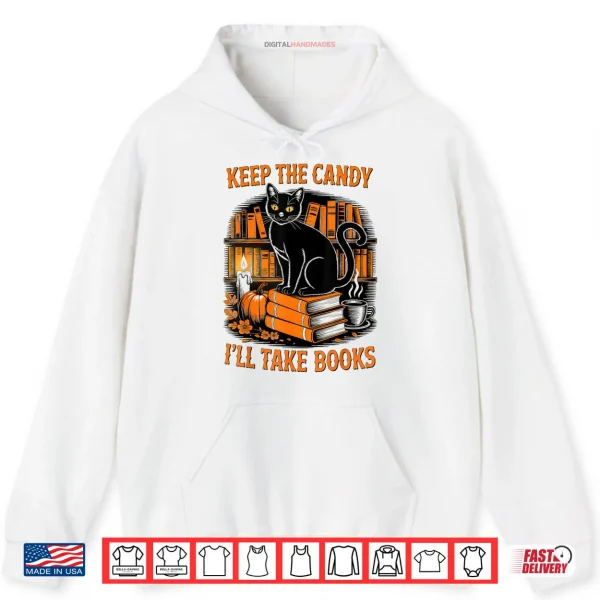 Hoodie Keep The Candy Ill Take Books Black Cat Pumpkin Halloween Shirt