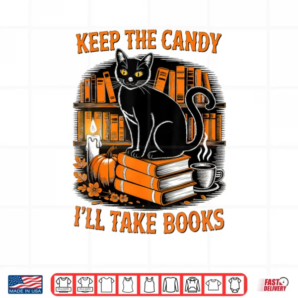 Design Keep The Candy Ill Take Books Black Cat Pumpkin Halloween Shirt