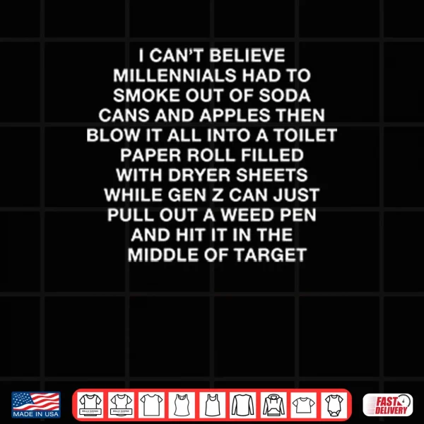 Design I Cant Believe Millennials Had To Smoke Out Of Soda Cans And Apples Shirt