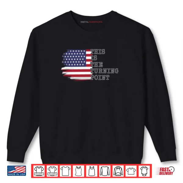 Sweatshirt This is The Turning Point Tee USA Flag Shirt
