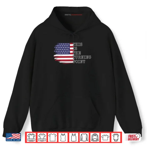 Hoodie This is The Turning Point Tee USA Flag Shirt