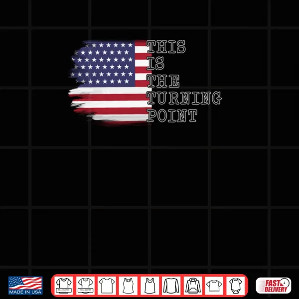 Design This is The Turning Point Tee USA Flag Shirt