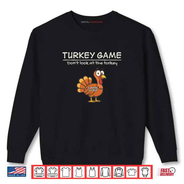 Sweatshirt Turkey Game Dont Look at The Turkey Funny Shirt 1 1