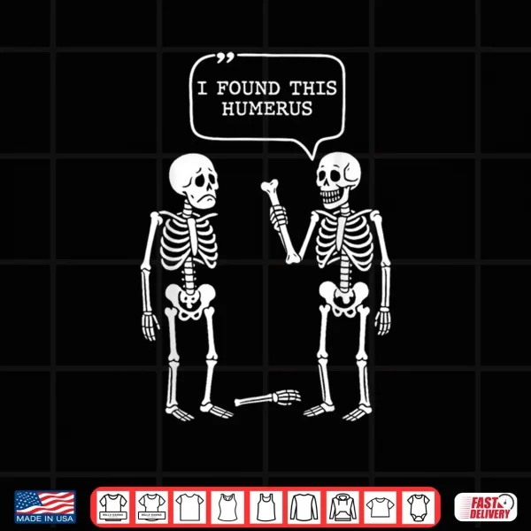 Design I Found This Humerus Skeleton Halloween Costume Shirt