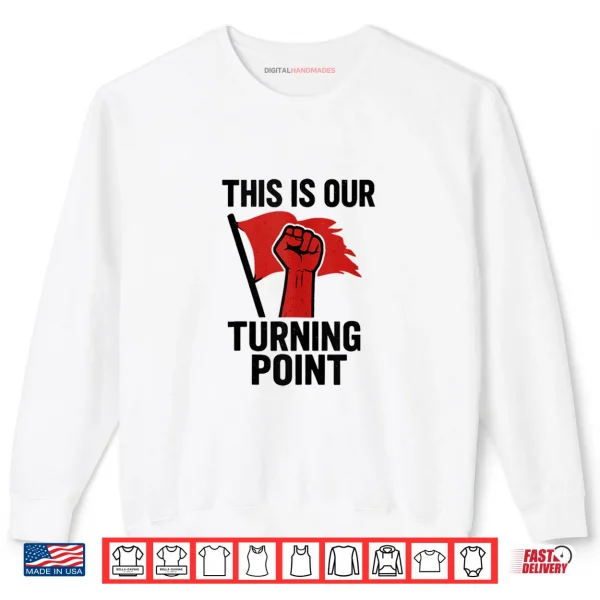 Sweatshirt This is Our Turning Point Shirt