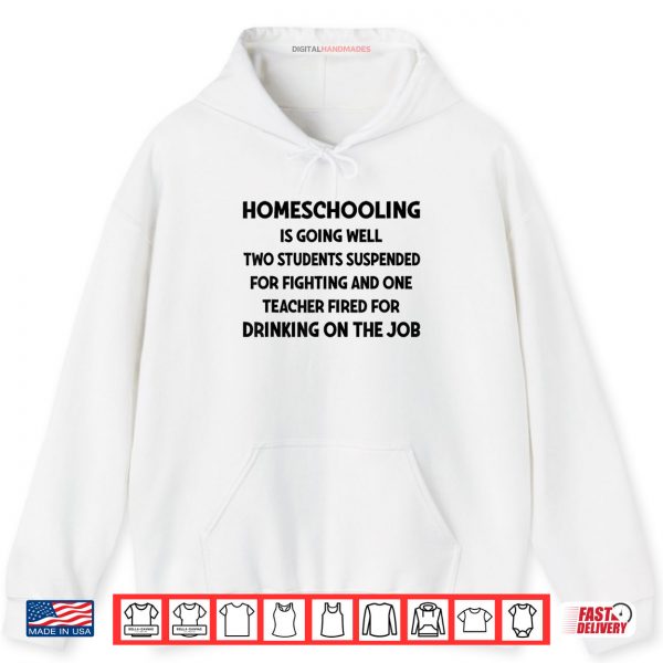 Hoodie Homeschooling is Going Well Two Students Suspended Fighting Shirt