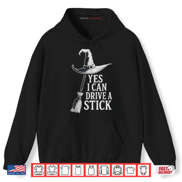 Hoodie Yes I Can Drive A Stick Funny Witch Flying Broom Halloween Shirt