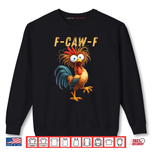 Sweatshirt F Caw F Eagerlys Colorful Funny Rooster Meme Shirt