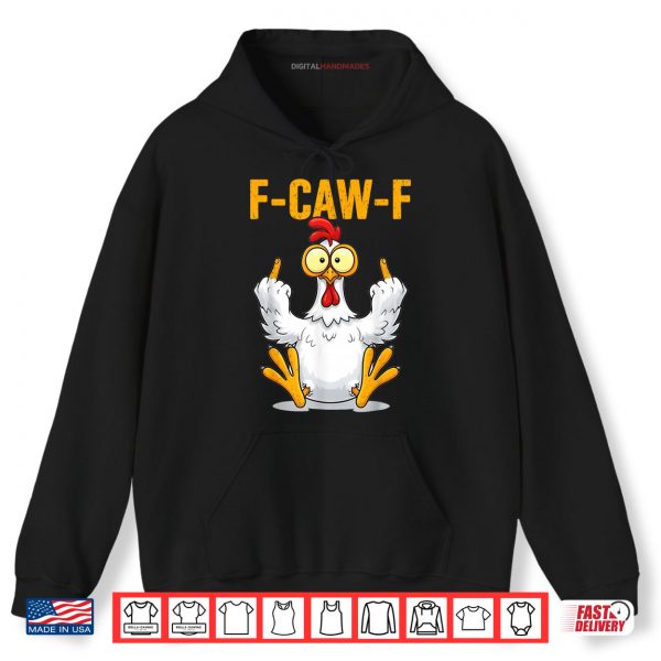 Hoodie F Caw F Funny Chicken Humor Shirt