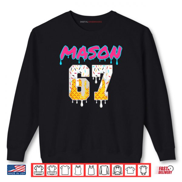 Sweatshirt Six Seven Ice Cream Drip Sport 67 Fun Mason Meme Shirt