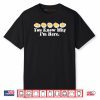 You Know Why I’m Here Deviled Egg Retro Thanksgiving Dinner Shirt