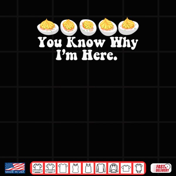 Design You Know Why Im Here Deviled Egg Retro Thanksgiving Dinner Shirt