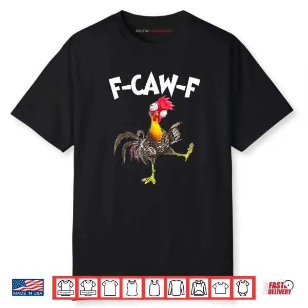 Funny F Caw F Chicken FCAWF Chicken Shirt