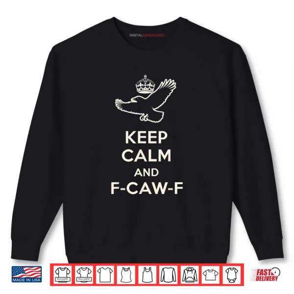 Sweatshirt Keep Calm and F Caw F Crow Fun Bird Lovers Shirt