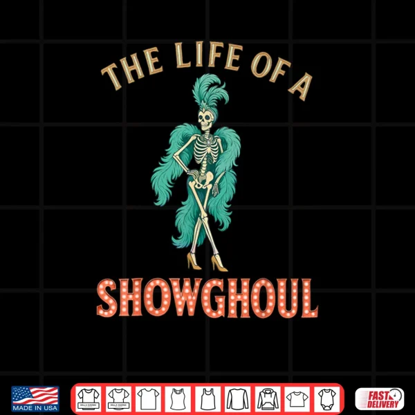 Design The Life of A Showghoul Retro Halloween Show Skeleton Girl Shirt