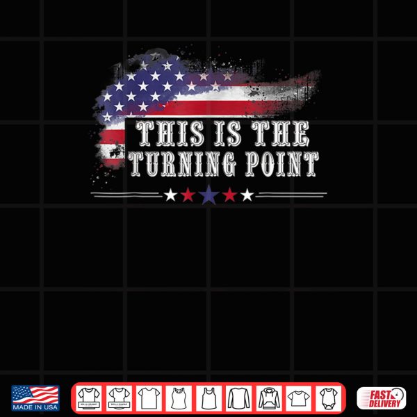 Design This is The Turning Point American Flag Shirt