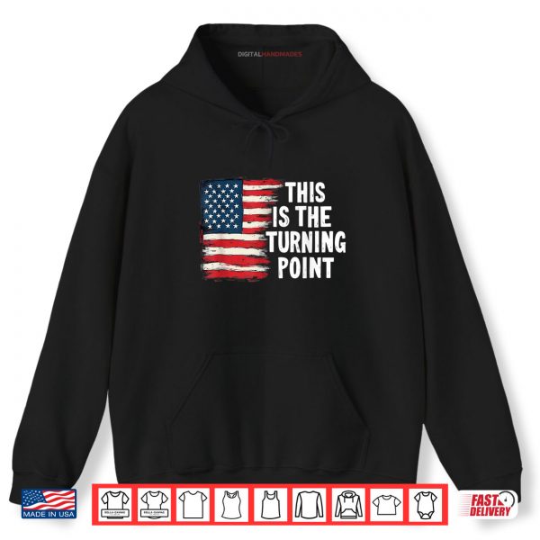 Hoodie This is The Turning Point Tee USA Flag for Men Women Girls Shirt