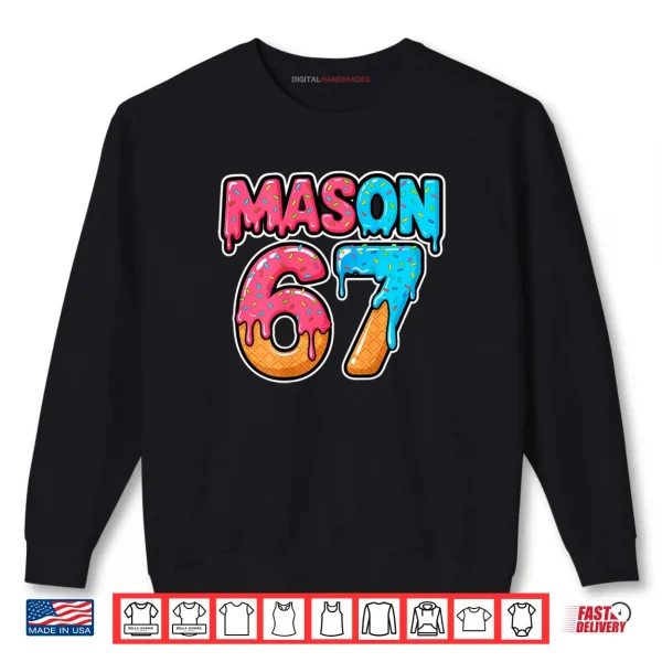 Sweatshirt Six Seven Meme Mason 67 Ice Cream Drip Funny Shirt