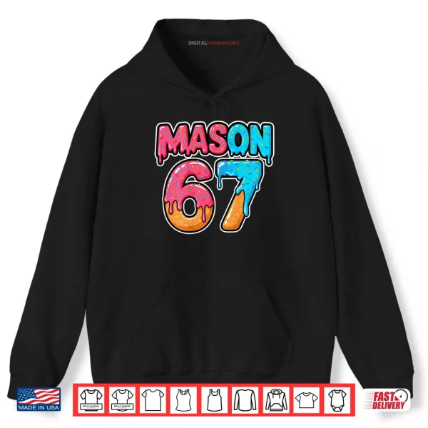 Hoodie Six Seven Meme Mason 67 Ice Cream Drip Funny Shirt