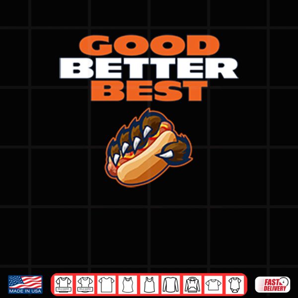 Design Chicago Bears Good Better Best Shirt