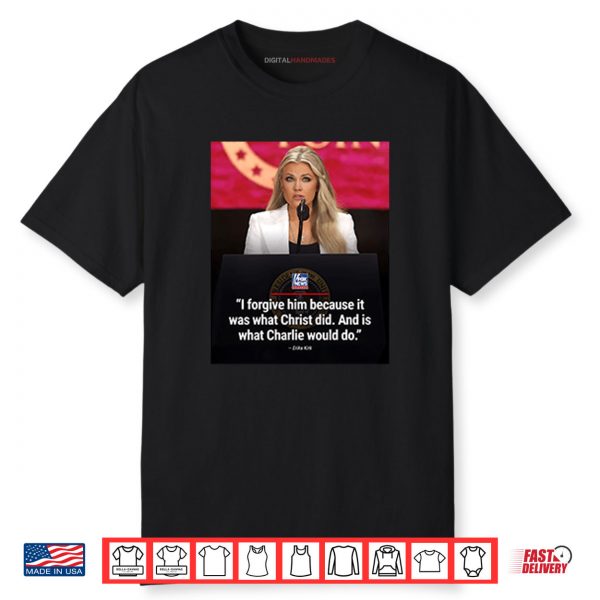 Erika Kirk I Forgive Him Shirt