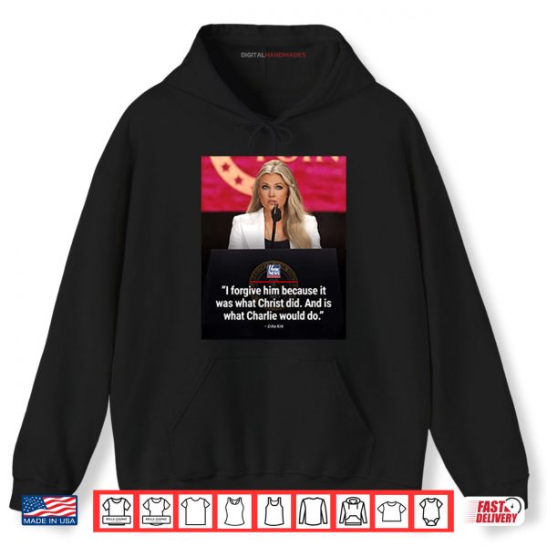 Hoodie Erika Kirk I Forgive Him Shirt